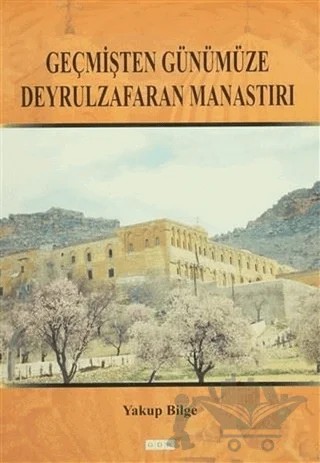 Geçmişten Günümüze Deyrulzafaran Manastırı – Yakup Bilge – GDK Yayınları kitap kapağı