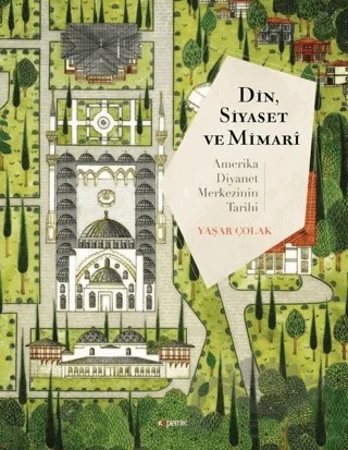 Din, Siyaset ve Mimari: Amerika Diyanet Merkezinin Tarihi – Yaşar Çolak – Kopernik Kitap kitap kapağı