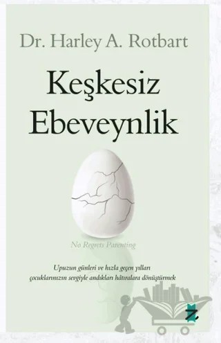 Keşkesiz Ebeveynlik – Harley A. Rotbart – Z Kedi Yayıncılık kitap kapağı