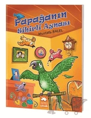 Papağanın Sihirli Aynası – Mustafa Balel – Eksik Parça Yayınları kitap kapağı