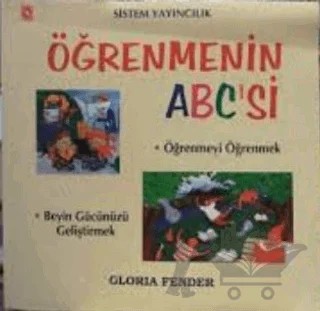 Öğrenmenin ABC’si Öğrenmeyi Öğrenmek Beyin Gücünüzü Geliştirmek – Gloria Fender – Sistem Yayıncılık kitap kapağı