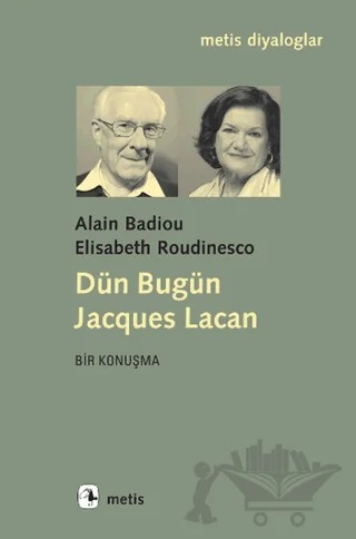 Dün Bugün Jacgues Lacan – Alain Badiou, Elisabeth Roudinesco – Metis Yayınları kitap kapağı