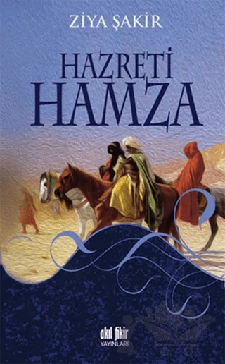Hazreti Hamza – Ziya Şakir – Akıl Fikir Yayınları kitap kapağı