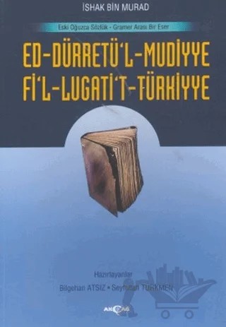 Ed-Dürretü’l-Muddiye / Fi’l-Lügati’t-Türkiyye – İshak Bin Murad – Akçağ Yayınları kitap kapağı
