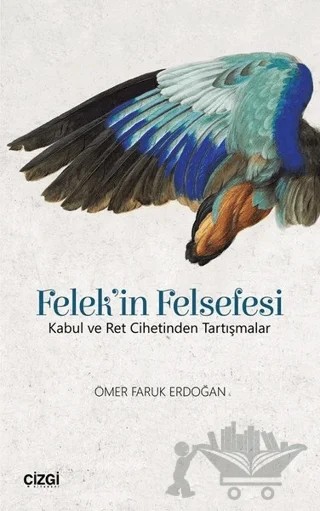 Felek'in Felsefesi – Ömer Faruk Erdoğan – Çizgi Kitabevi Yayınları kitap kapağı