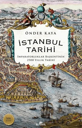 İstanbul Tarihi - İmparatorluklar Başkentinin 2500 Yıllık Tarihi – Önder Kaya – Kronik Kitap kitap kapağı