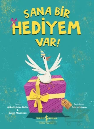 Sana Bir Hediyem Var! – Mike Erskine-Kellie, Susan Mclennan – İş Bankası Kültür Yayınları kitap kapağı
