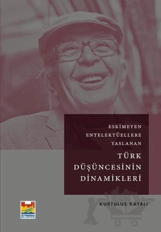 Eskimeyen Entelektüellere Yaslanan Türk Düşüncesinin Dinamikleri – Kurtuluş Kayalı – Zeytinburnu Belediyesi Kültür Yayınları kitap kapağı