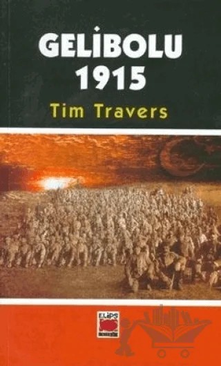 Gelibolu 1915 – Tim Travers – Elips Kitap kitap kapağı