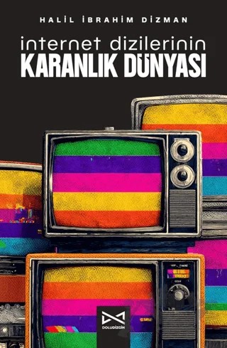 İnternet Dizilerinin Karanlık Dünyası – Halil İbrahim Dizman – Doludizgin kitap kapağı