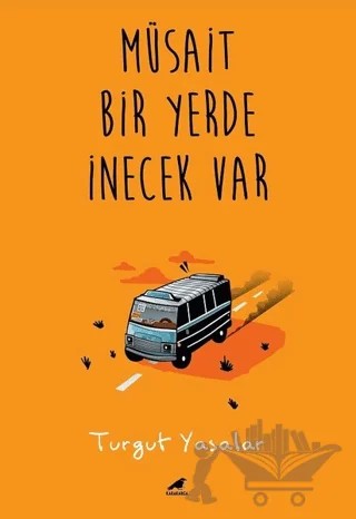 Müsait Bir Yerde İnecek Var – Turgut Yasalar – Kara Karga Yayınları kitap kapağı