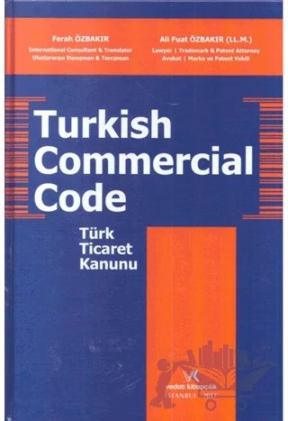 Turkish Commercial Code Türk Ticaret Kanunu – Ali Fuat Özbakır, Ferah Özbakır – Vedat Kitapçılık kitap kapağı