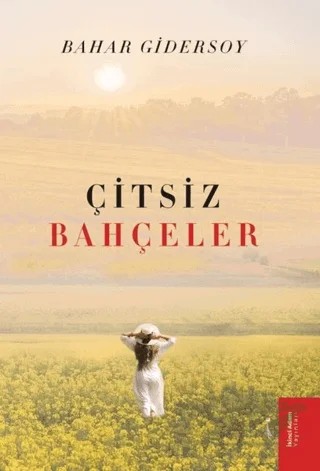 Çitsiz Bahçeler – Bahar Gidersoy – İkinci Adam Yayınları kitap kapağı