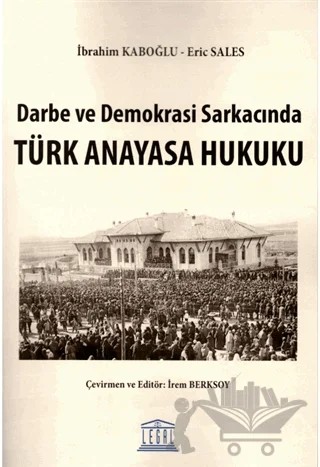 Darbe ve Demokrasi Sarkacında Türk Anayasa Hukuku – Eric Sales, İbrahim Ö. Kaboğlu – Legal Yayıncılık kitap kapağı