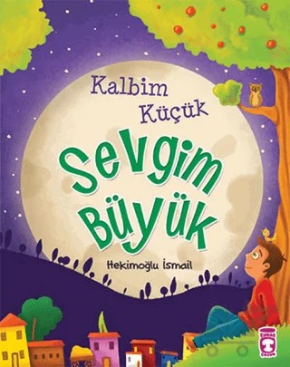 Kalbim Küçük Sevgim Büyük – Hekimoğlu İsmail – Timaş Gülce Çocuk kitap kapağı