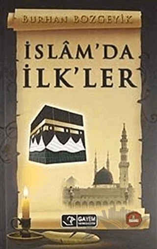 İslamda İlkler – Burhan Bozgeyik – Gayem Yayın Dağıtım kitap kapağı