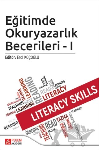 Eğitimde Okuryazarlık Becerileri - 1 – Abdulkerim Hatipoğlu, Arcan Arcan, Ender Özeren, Enver Kendal, Erol Koçoğlu, Gözde Mert, Hasan Aydemir, H. Gülhan Orhan Karsak, Hilmi Demirkaya, İrfan Arıkan, İsmail Hakan Akgün, İsmail Şan, Mehmet Barış Yılmaz, Mert Şen, Muhammed Tunagür, Muhterem Akgün, Oğuz Çetin, Özlem ULU KALIN, 11 yazar daha – Pegem Akademi Yayıncılık kitap kapağı
