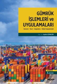 Gümrük İşlemleri ve Uygulamaları Kavram ¦ Teori ¦ Uygulama ¦ Dijital Uygulamalar – Aydın Güngör – Seçkin Yayıncılık kitap kapağı