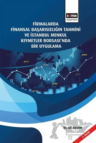 Firmalarda Finansal Başarısızlığın Tahmini Ve İstanbul Menkul Kıymetler Borsası’nda Bir Uygulama – Ali Akgün – Eğitim Yayınevi - Bilimsel Eserler kitap kapağı