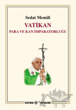 Vatikan Para ve Kan İmparatorluğu – Sedat Memili – Kaynak Yayınları kitap kapağı