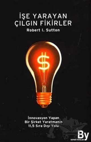 İşe Yarayan Çılgın Fikirler – Robert I. Sutton – Boyner Yayınları kitap kapağı