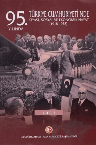 95. Yılında Türkiye Cumhuriyeti'nde Siyasi, Sosyal ve Ekonomik Hayat (1918-1938) – Mustafa Turan – Atatürk Araştırma Merkezi kitap kapağı