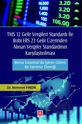 TMS 12 Gelir Vergileri Standardı ile Bobi FRS 23 Gelir Üzerinden Alınan Vergiler Standardının Karşılaştırılması – Mehmet Fındık – Ekin Basım Yayın kitap kapağı