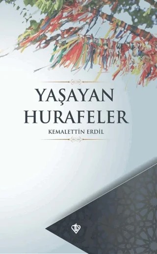 Yaşayan Hurafeler – Kemalettin Erdil – Türkiye Diyanet Vakfı Yayınları kitap kapağı