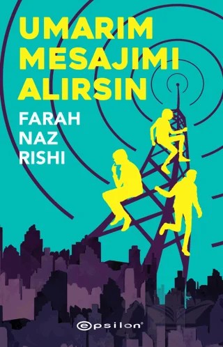 Umarım Mesajımı Alırsın – Farah Naz Rishi – Epsilon Yayınevi kitap kapağı