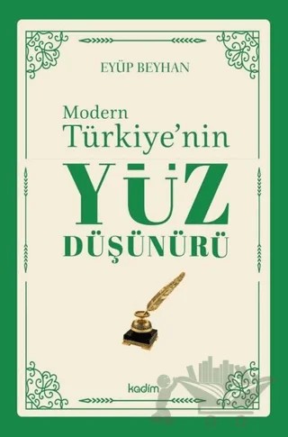 Modern Türkiye'nin Yüz Düşünürü 1. Cilt – Eyüp Beyhan – Kadim Yayınları kitap kapağı