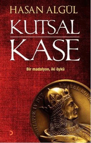 Kutsal Kase – Hasan Algül – Cinius Yayınları kitap kapağı