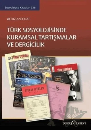 Türk Sosyolojisinde Kuramsal Tartışmalar ve Dergicilik – Yıldız Akpolat – Doğu Kitabevi kitap kapağı