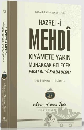 Hazret-i Mehdi Kıyamete Yakın Muhakkak Gelecek Fakat Bu Yüzyılda Değil – Ahmet Mahmut Ünlü – Ahıska Yayınevi kitap kapağı