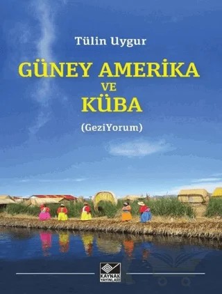 Güney Amerika ve Küba – Tülin Uygur – Kaynak Yayınları kitap kapağı