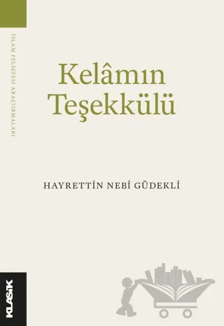 Kelam’ın Teşekkülü – Hayrettin Nebi Güdekli – Klasik Yayınları kitap kapağı
