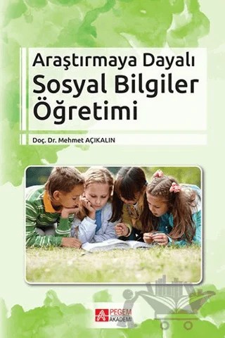 Araştırmaya Dayalı Sosyal Bilgiler Öğretimi – Mehmet Açıkalın – Pegem Akademi Yayıncılık kitap kapağı