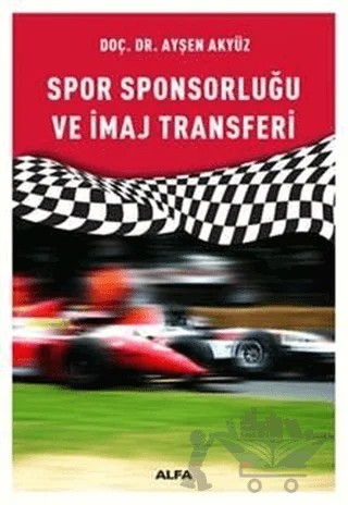 Spor Sponsorluğu ve İmaj Transferi – Ayşen Akyüz – Alfa Yayınları kitap kapağı