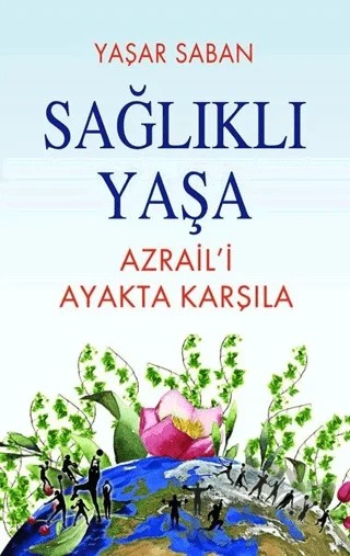 Sağlıklı Yaşa - Azraili Ayakta Karşıla – Yaşar Saban – Tunç Yayıncılık kitap kapağı