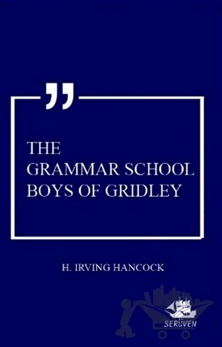 The Grammar School Boys Of Gridley – Harrie Irving Hancock – Serüven Yayınevi kitap kapağı