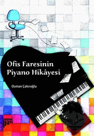 Ofis Faresinin Piyano Hikayesi – Osman Çakıroğlu – Pan Yayıncılık kitap kapağı