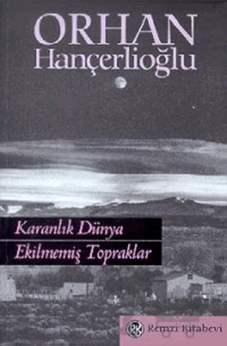 Karanlık Dünya Ekilmemiş Topraklar – Orhan Hançerlioğlu – Remzi Kitabevi kitap kapağı