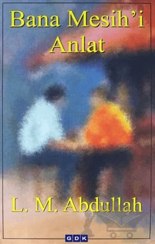 Bana Mesih'i Anlat – L. M. Abdullah – GDK Yayınları kitap kapağı