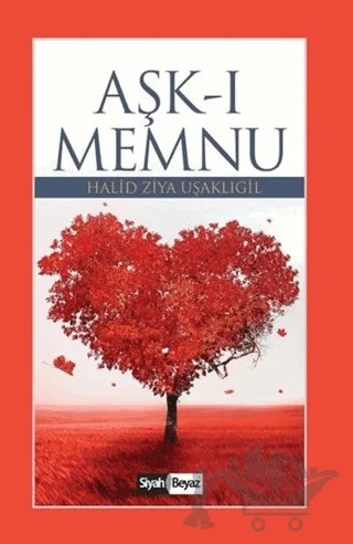 Aşk-ı Memnu – Halit Ziya Uşaklıgil – Siyah Beyaz Yayınları kitap kapağı