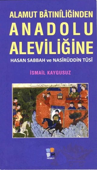 Alamut Batıniliğinden Anadolu Aleviliğine - Hasan Sabbah ve Nasirüddin Tusi – İsmail Kaygusuz – Arkeoloji ve Sanat Yayınları kitap kapağı