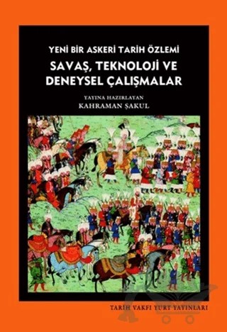 Savaş, Teknoloji ve Deneysel Çalışmalar – Kahraman Şakul – Tarih Vakfı Yurt Yayınları kitap kapağı