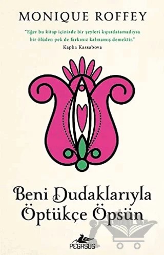 Beni Dudaklarıyla Öptükçe Öpsün – Monique Roffey – Pegasus Yayınları kitap kapağı