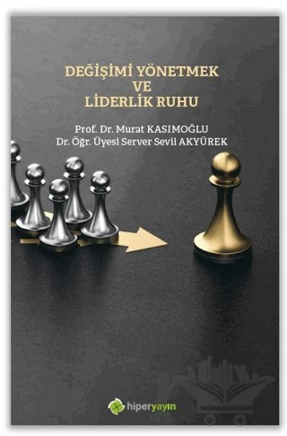 Değişimi Yönetmek ve Liderlik Ruhu – Server Sevil Akyürek, Murat Kasımoğlu – Hiperlink Yayınları kitap kapağı