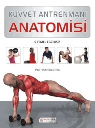 Kuvvet Antrenmanı Anatomisi – Pat Manocchia – Akıl Çelen Kitaplar kitap kapağı