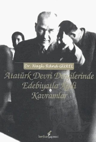 Atatürk Devri Dergilerinde Edebiyatla İlgili Kavramlar – Nazlı Rana Gürel – Berikan Yayınevi kitap kapağı