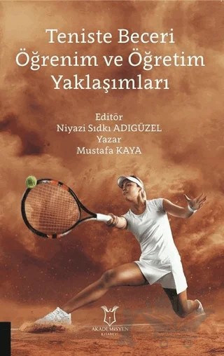 Teniste Beceri Öğrenim ve Öğretim Yaklaşımları – Mustafa Kaya – Akademisyen Kitabevi kitap kapağı